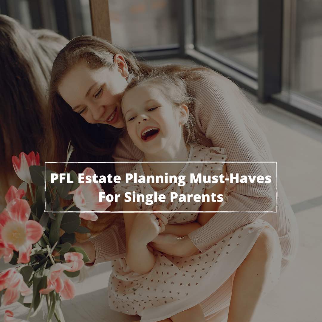 Estate Planning Must-Haves For Single Parents